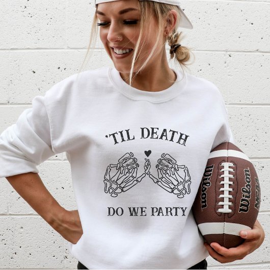 Sweatshirt Jusqu'À La Mort Fête-Nous Don Pour Bridesmaids Got