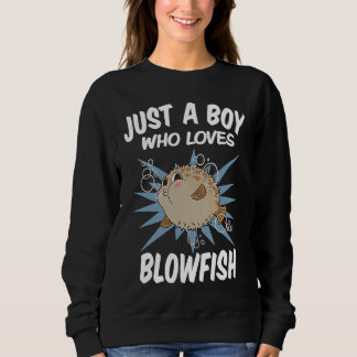 Sweatshirt Just A Boy Who Loves Blowfish  Funny Blowfish