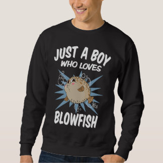 Sweatshirt Just A Boy Who Loves Blowfish  Funny Blowfish