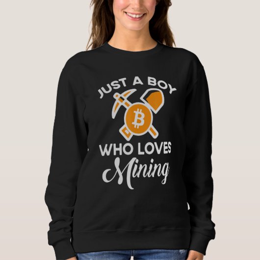 Sweatshirt Just A Boy Who Loves Mining Present For Bitcoin Mi (Devant)