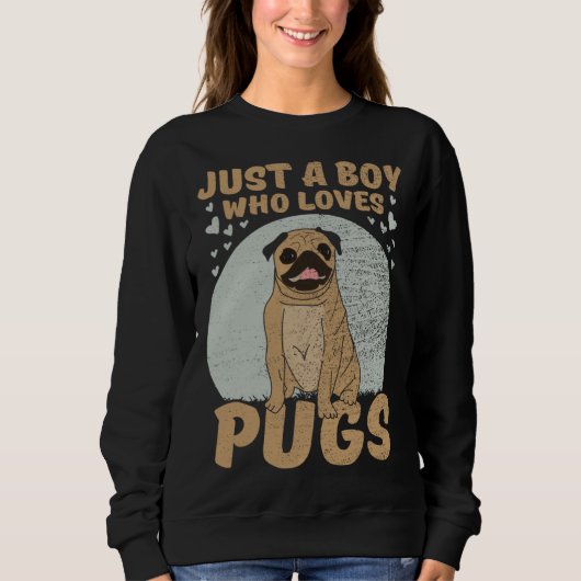Sweatshirt Just A Boy Who Loves Pugs (Devant)