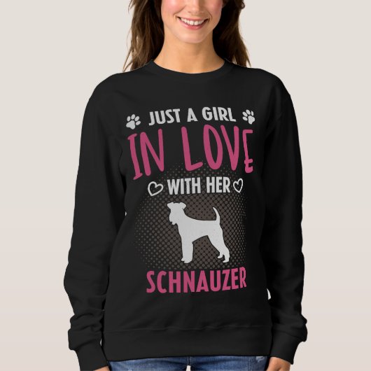 Sweatshirt Just A Girl In Love With Her Schnauzer  Schnauzer  (Devant)