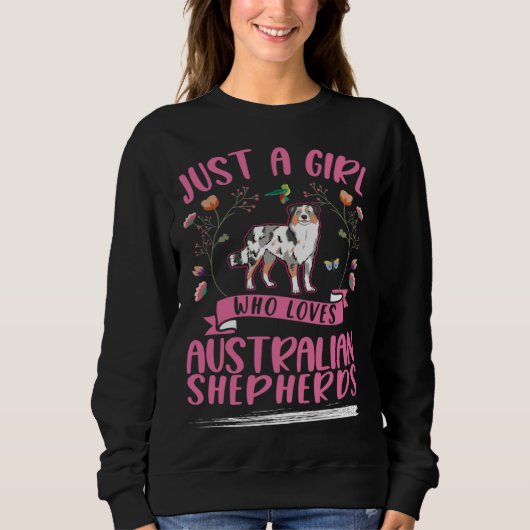 Sweatshirt Just a girl who loves Australian Shepherds Aussie (Devant)
