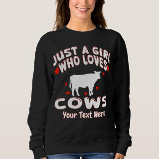 Sweatshirt Just A Girl Who Loves Cows Custom