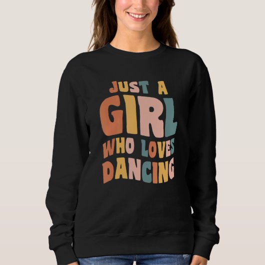 Sweatshirt Just A Girl Who Loves Dancing Apparel Dancer Quote (Devant)