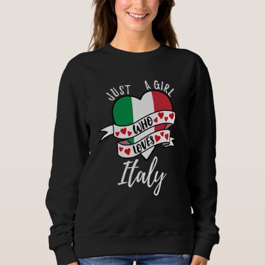 Sweatshirt Just A Girl Who Loves Italy (Devant)