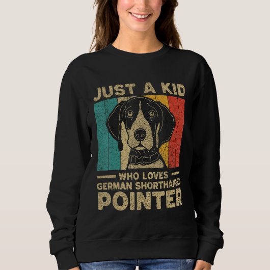 Sweatshirt Just A Kid Who Loves German Shorthaired Pointer fo (Devant)