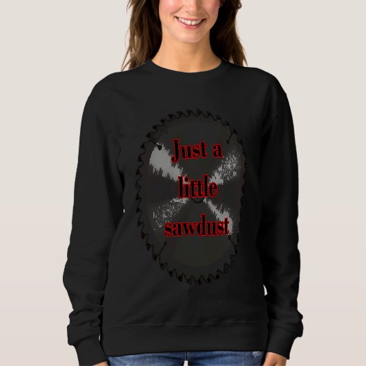 Sweatshirt Just a little sawdust Rusty Blade (Devant)