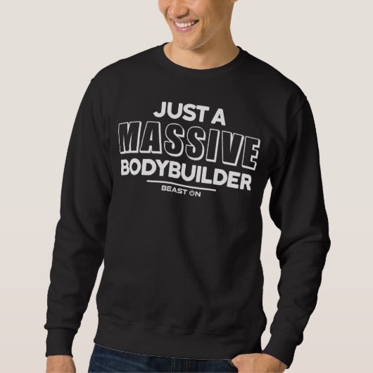 Sweatshirt Just a Massive Bodybuilder Fitness Motivation Gym  (Devant)