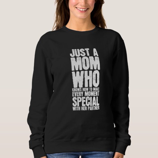 Sweatshirt Just A Mom Who Knows How To Make Every Moment Spec (Devant)