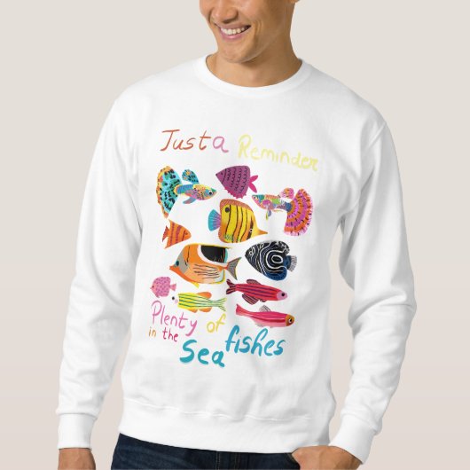 Sweatshirt Just a Reminder (Plenty of Fishes) (Devant)