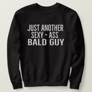 Sweatshirt Just Another Sexy Bald Guy | Funny Dad Husband Fun