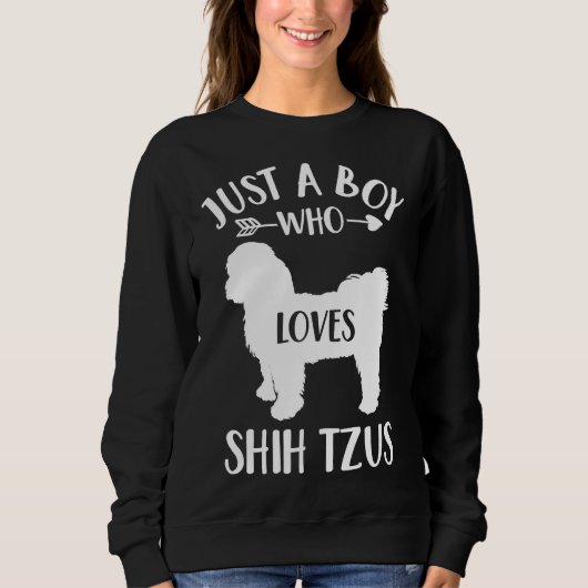 Sweatshirt Just Boy Who Loves Shih Tzus For Dog Shih Tzu (Devant)