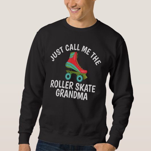 Sweatshirt Just call me the Roller Skate Grandma Roller Skati (Devant)