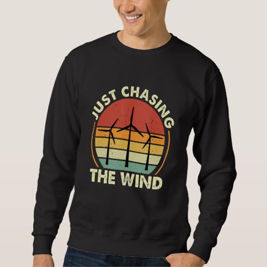 Sweatshirt Just Chasing The Windmill Renewable Energy Wind Tu (Devant)