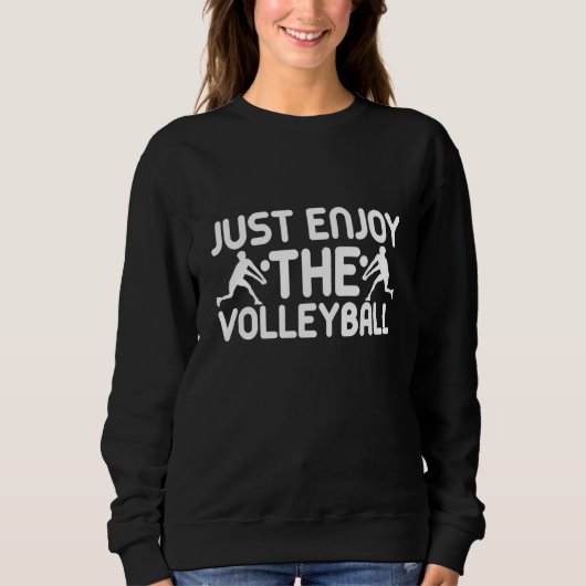 Sweatshirt Just Enjoy The Volleyball Coach Player Fan  2 (Devant)