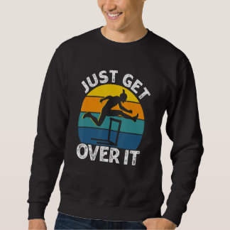 Sweatshirt Just Get Over It Retro Hurdling Hurdler Women Men