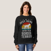 Sweatshirt Just Here For Border Terrier Dog (Devant entier)