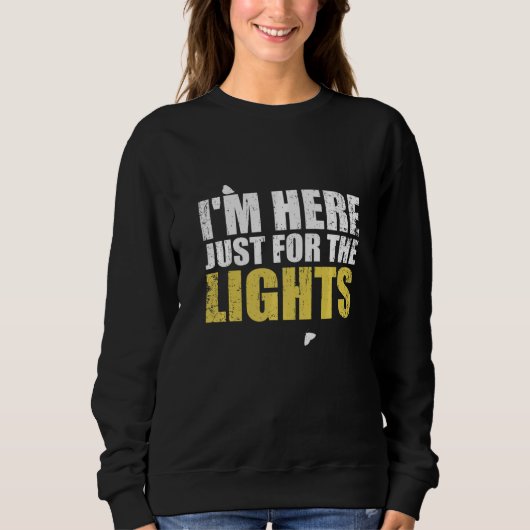 Sweatshirt Just here for the lights Lighting Technician (Devant)