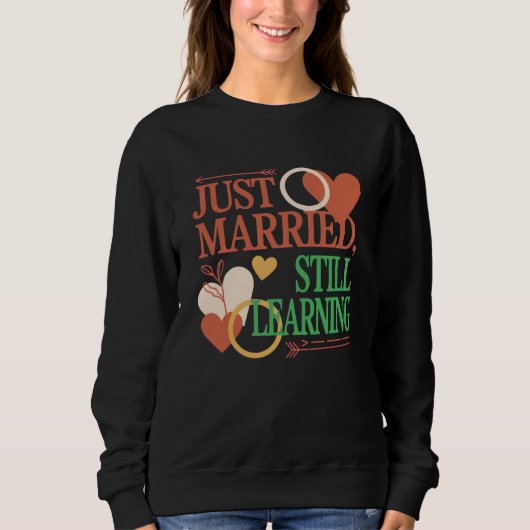 Sweatshirt Just Married, Still Learning – Valentine's Day (Devant)