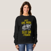 Sweatshirt Just One more Slot Car I Promise (Devant entier)