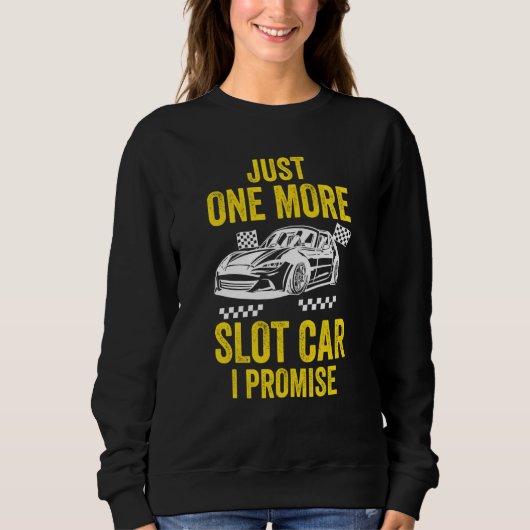 Sweatshirt Just One more Slot Car I Promise (Devant)