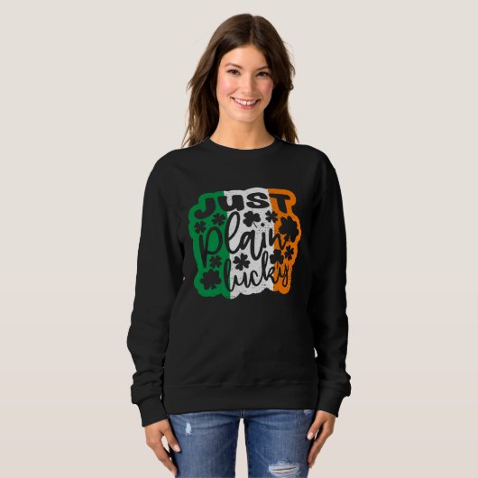 Sweatshirt Just Plain Lucky St Patricks Day Irish Flag Irelan (Devant entier)