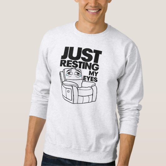 Sweatshirt Just Resting My Eyes, I'm Not Sleeping (Devant)
