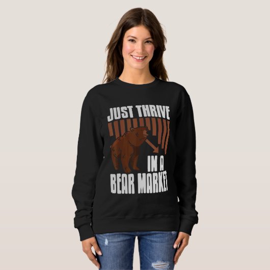 Sweatshirt Just Thrive In A Bear Market Cool Trader Present (Devant entier)