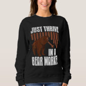 Sweatshirt Just Thrive In A Bear Market Cool Trader Present (Devant)