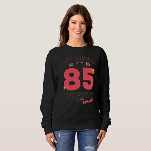Sweatshirt Just Turned 85 Wine Drinking 85th Birthday Drunk (Devant entier)