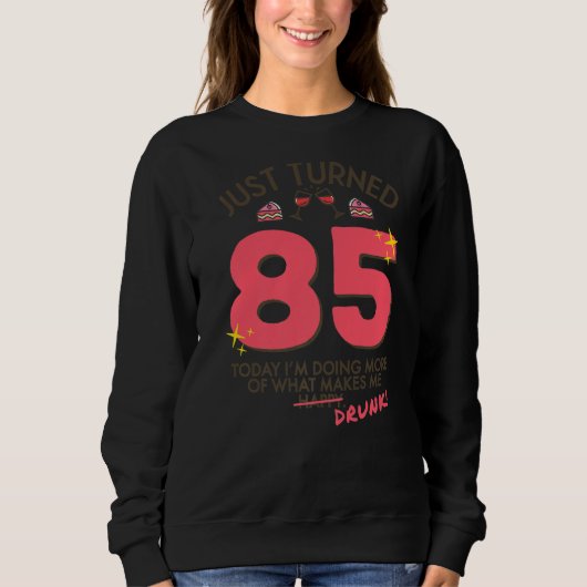 Sweatshirt Just Turned 85 Wine Drinking 85th Birthday Drunk (Devant)