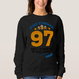 Sweatshirt Just Turned 97 Beer Drinking 97th Birthday Drunk G