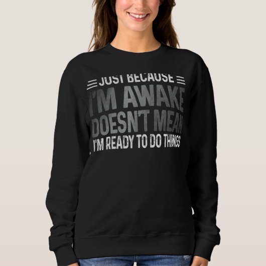 Sweatshirt Juste parce que je suis prêt à faire des choses Ad (Devant)