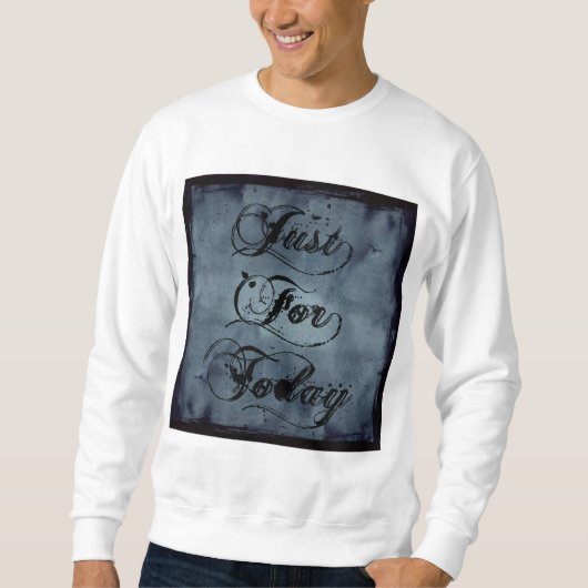 Sweatshirt Juste pour aujourd'hui (Devant)