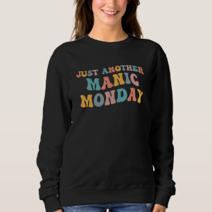 Sweatshirt Juste un autre Manic lundi mème plaisanter Love We