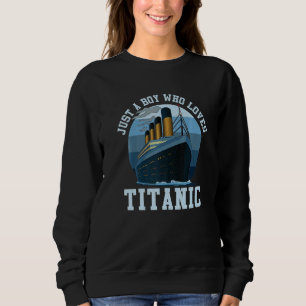 Sweatshirt Juste Un Garçon Qui Aime Titanic Classic Ship