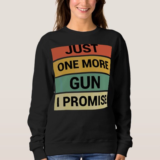 Sweatshirt Juste Un Gun De Plus Je Promets 3 (Devant)