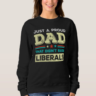 Sweatshirt Juste Un Père Fier Qui N'A Pas Élevé Les Pères Lib