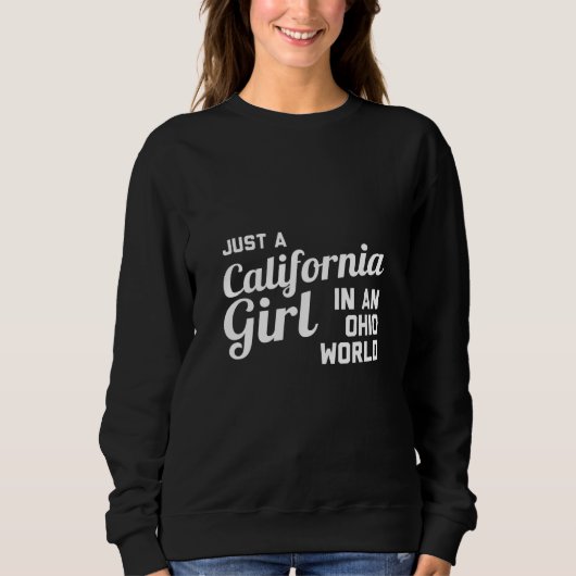 Sweatshirt Juste Une Fille De Californie Dans Un Monde Ohio (Devant)