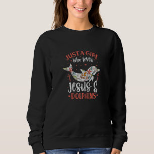 Sweatshirt Juste une fille qui aime Jésus et les dauphins Chr