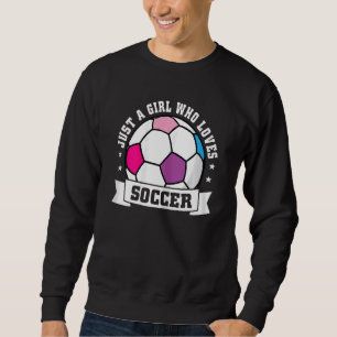 Sweatshirt Juste Une Fille Qui Aime Le Soccer Vêtement Joueur