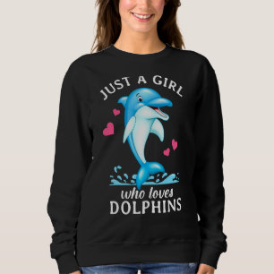 Sweatshirt Juste Une Fille Qui Aime Les Dauphins Les Filles D