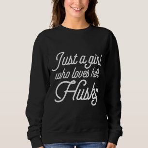 Sweatshirt Juste Une Fille Qui Aime Son Chien Husky Husky Chi