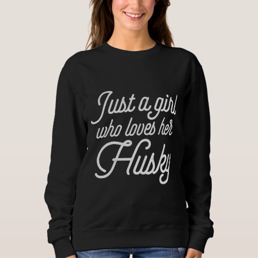 Sweatshirt Juste Une Fille Qui Aime Son Chien Husky Husky Chi (Devant)