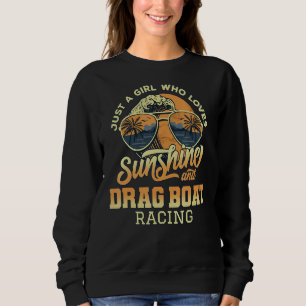 Sweatshirt Juste une fille qui aime Sunshine et Drag Boat Rac