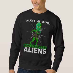 Sweatshirt Juste Une Fille Qui Croit En L'Enlèvement D'Aliens