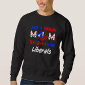 Sweatshirt Juste Une Maman Fière Qui N'A Pas Élevé Les Libéra (Devant)