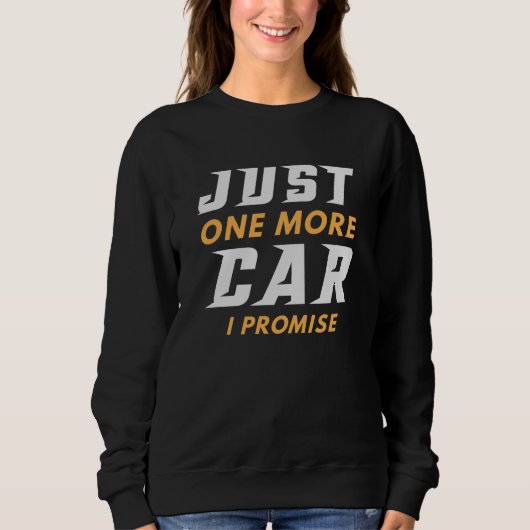 Sweatshirt Juste Une Voiture De Plus Je Promets (Devant)