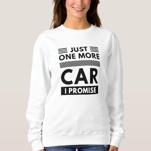 Sweatshirt Juste Une Voiture De Plus Je Promets (Devant)